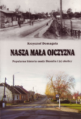 "Nasza Maa Ojczyzna" - popularna historia osady Skomlin i jej okolicy
